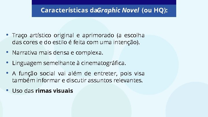 Características da. Graphic Novel (ou HQ): • Traço artístico original e aprimorado (a escolha