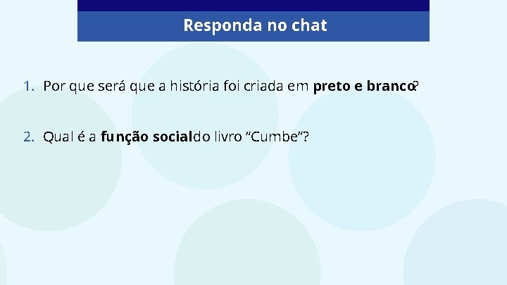 Responda no chat 1. Por que será que a história foi criada em preto