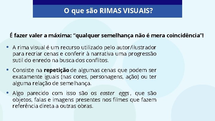 O que são RIMAS VISUAIS? É fazer valer a máxima: “qualquer semelhança não é