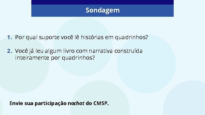 Sondagem 1. Por qual suporte você lê histórias em quadrinhos? 2. Você já leu