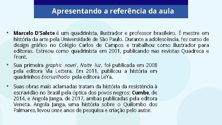 Apresentando a referência da aula • Marcelo D'Salete é um quadrinista, ilustrador e professor