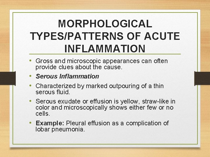 MORPHOLOGICAL TYPES/PATTERNS OF ACUTE INFLAMMATION • Gross and microscopic appearances can often • •