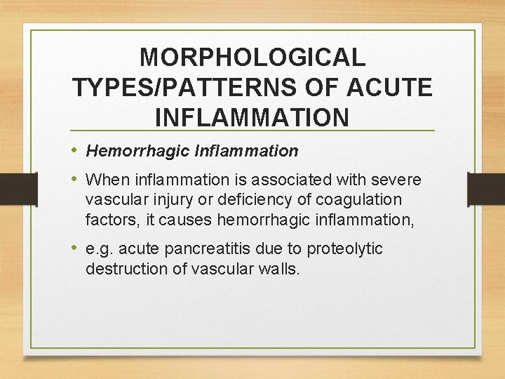 MORPHOLOGICAL TYPES/PATTERNS OF ACUTE INFLAMMATION • Hemorrhagic Inflammation • When inflammation is associated with