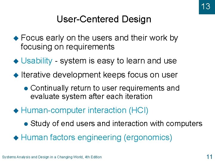 13 User-Centered Design u Focus early on the users and their work by focusing