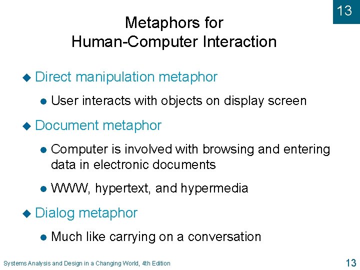 Metaphors for Human-Computer Interaction u Direct l manipulation metaphor User interacts with objects on
