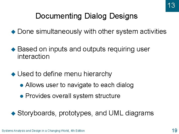 13 Documenting Dialog Designs u Done simultaneously with other system activities u Based on