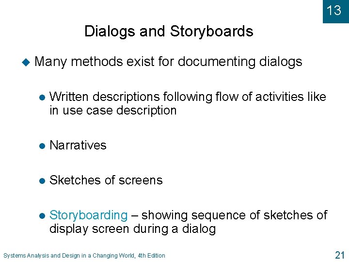 13 Dialogs and Storyboards u Many methods exist for documenting dialogs l Written descriptions