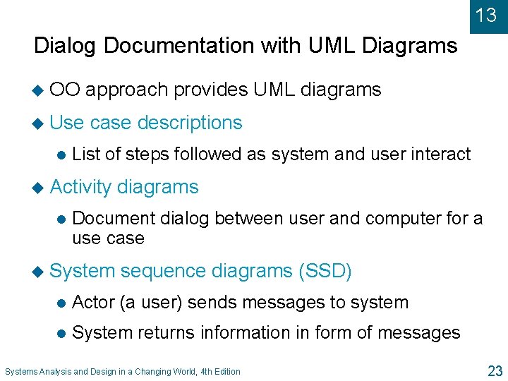 13 Dialog Documentation with UML Diagrams u OO approach provides UML diagrams u Use