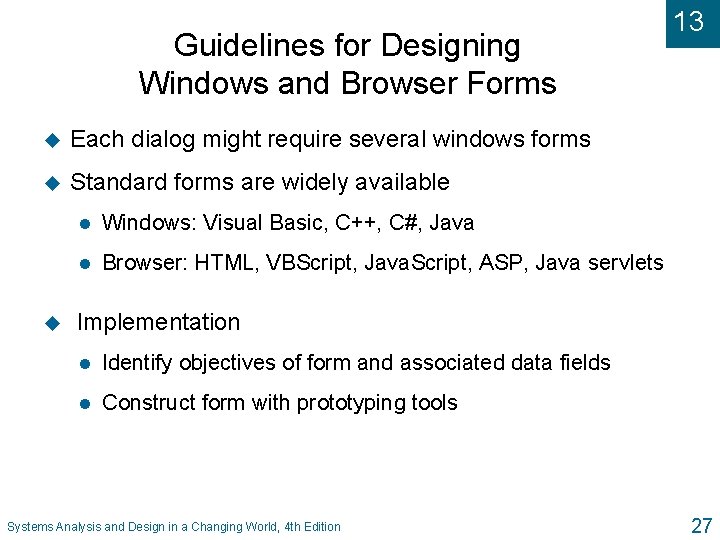Guidelines for Designing Windows and Browser Forms u Each dialog might require several windows
