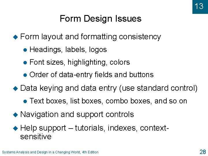 13 Form Design Issues u Form layout and formatting consistency l Headings, labels, logos