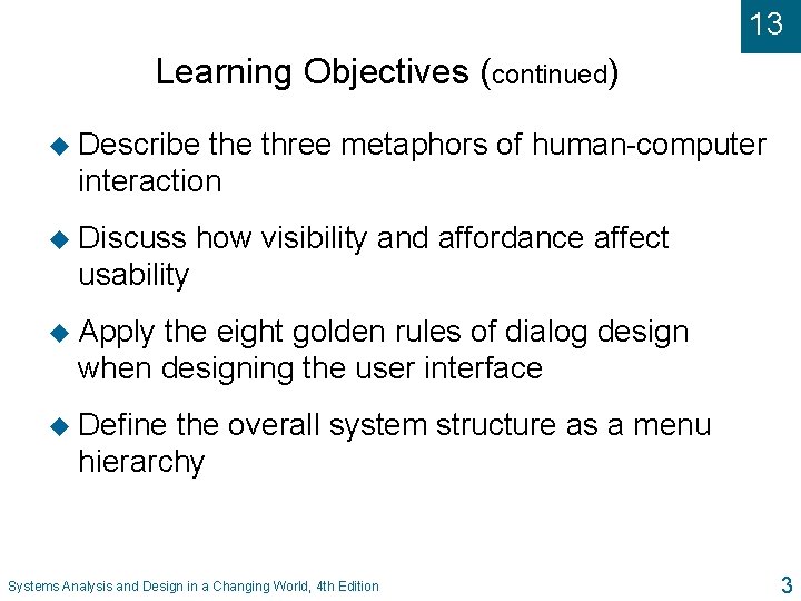 13 Learning Objectives (continued) u Describe three metaphors of human-computer interaction u Discuss how