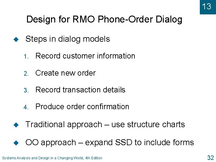 13 Design for RMO Phone-Order Dialog u Steps in dialog models 1. Record customer