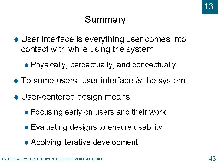 13 Summary u User interface is everything user comes into contact with while using