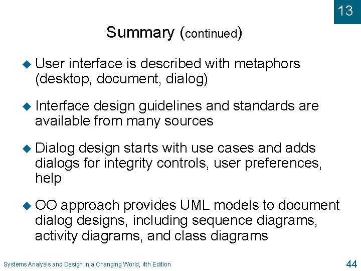 13 Summary (continued) u User interface is described with metaphors (desktop, document, dialog) u
