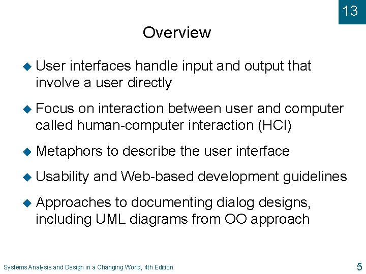 13 Overview u User interfaces handle input and output that involve a user directly