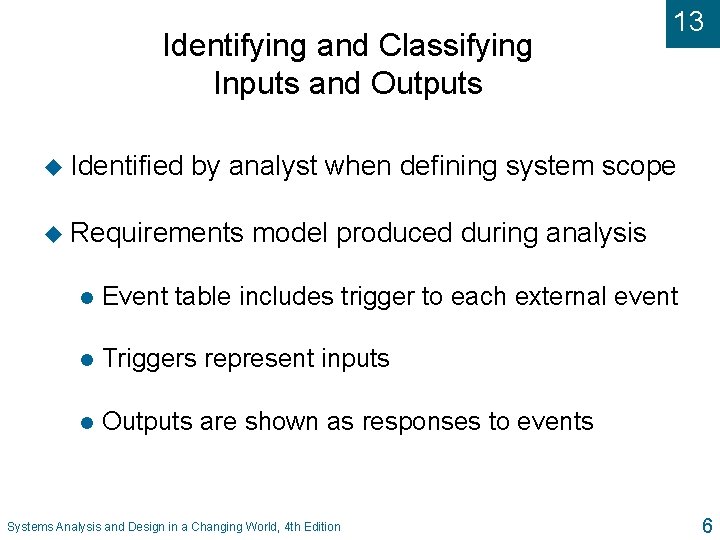 Identifying and Classifying Inputs and Outputs u Identified 13 by analyst when defining system