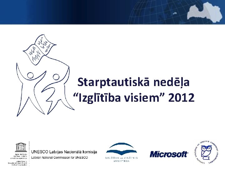 Starptautiskā nedēļa “Izglītība visiem” 2012 