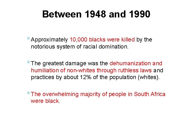 Between 1948 and 1990 § Approximately 10, 000 blacks were killed by the notorious