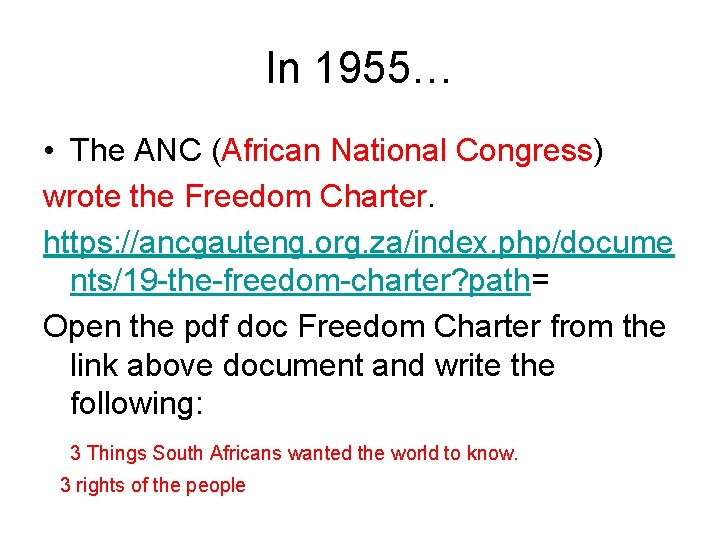 In 1955… • The ANC (African National Congress) wrote the Freedom Charter. https: //ancgauteng.