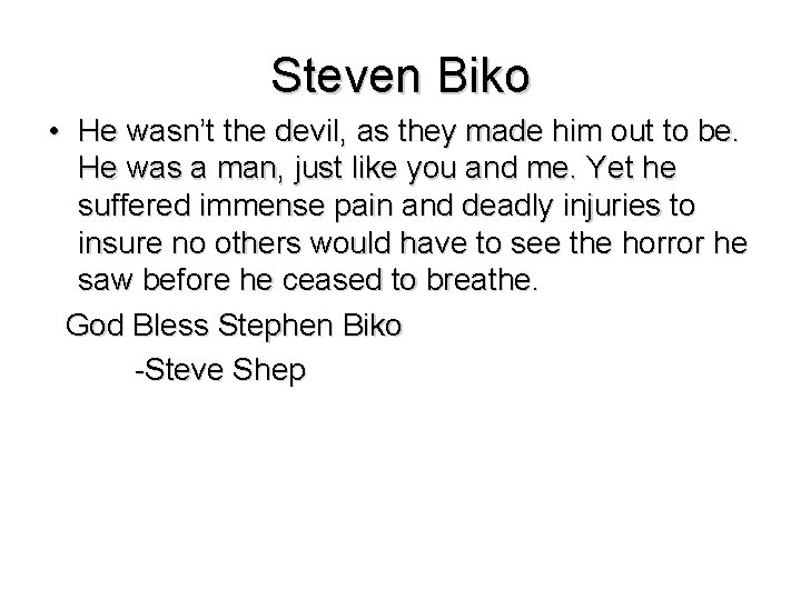 Steven Biko • He wasn’t the devil, as they made him out to be.