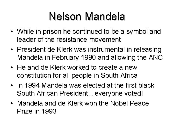 Nelson Mandela • While in prison he continued to be a symbol and leader