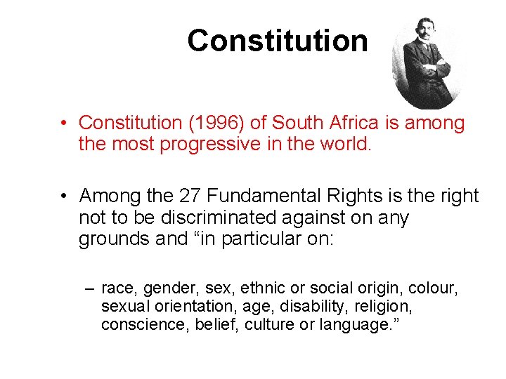 Constitution • Constitution (1996) of South Africa is among the most progressive in the Constitution • Constitution (1996) of South Africa is among the most progressive in the