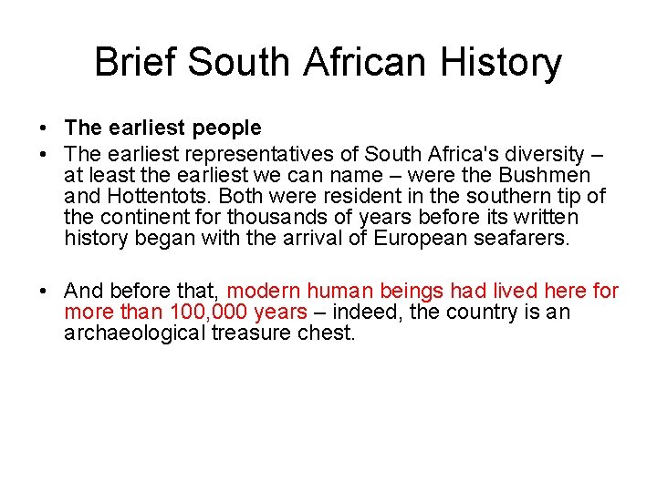 Brief South African History • The earliest people • The earliest representatives of South