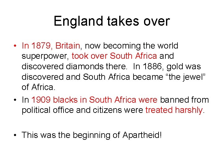 England takes over • In 1879, Britain, now becoming the world superpower, took over