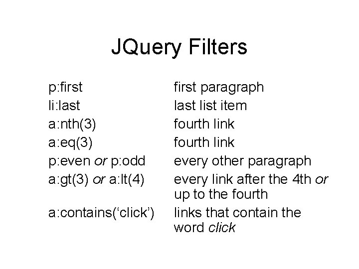 JQuery Filters p: first li: last a: nth(3) a: eq(3) p: even or p: