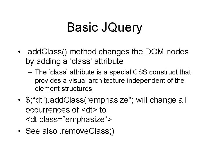 Basic JQuery • . add. Class() method changes the DOM nodes by adding a