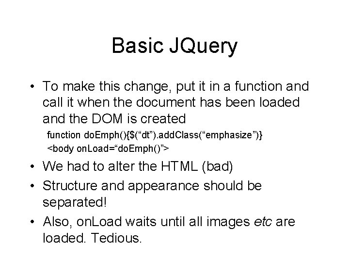 Basic JQuery • To make this change, put it in a function and call