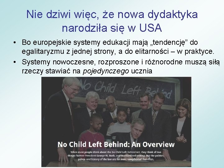 Nie dziwi więc, że nowa dydaktyka narodziła się w USA • Bo europejskie systemy