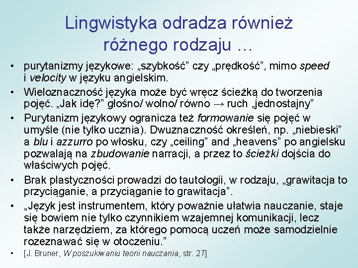 Lingwistyka odradza również różnego rodzaju … • purytanizmy językowe: „szybkość” czy „prędkość”, mimo speed