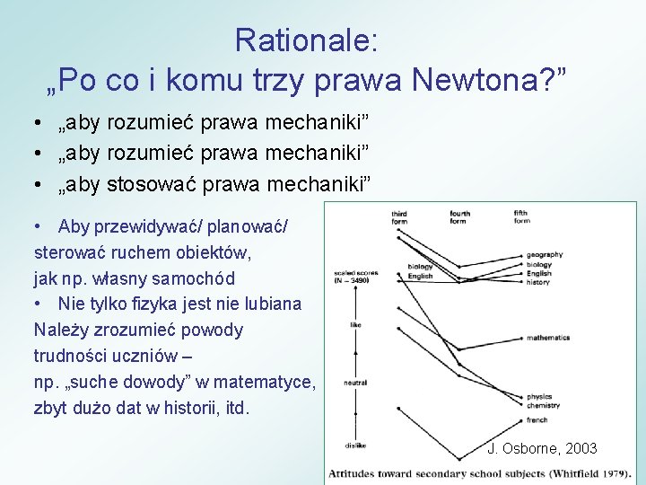 Rationale: „Po co i komu trzy prawa Newtona? ” • „aby rozumieć prawa mechaniki”