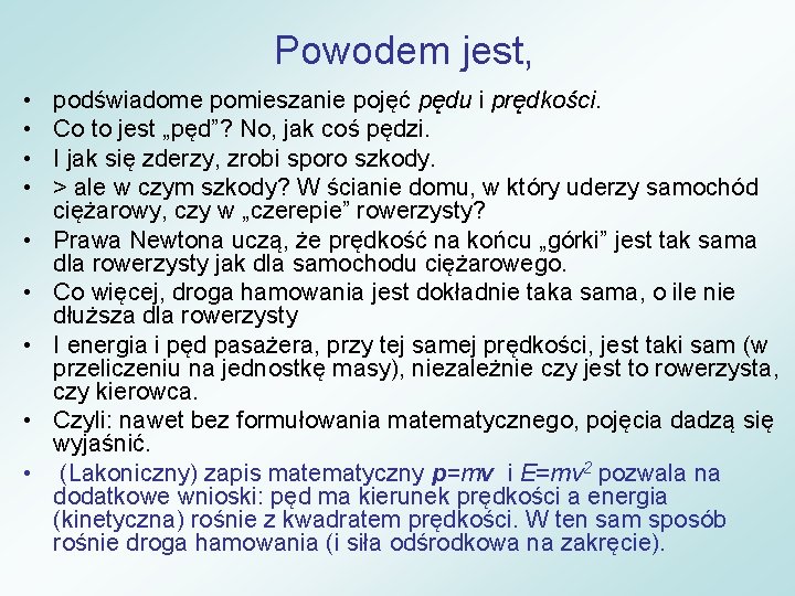 Powodem jest, • • • podświadome pomieszanie pojęć pędu i prędkości. Co to jest