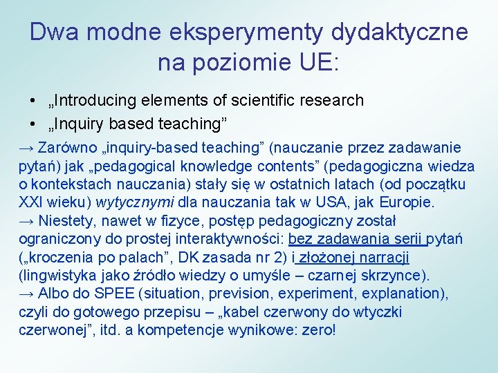 Dwa modne eksperymenty dydaktyczne na poziomie UE: • „Introducing elements of scientific research •