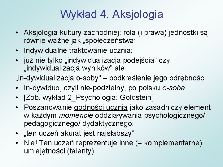 Wykład 4. Aksjologia • Aksjologia kultury zachodniej: rola (i prawa) jednostki są równie ważne