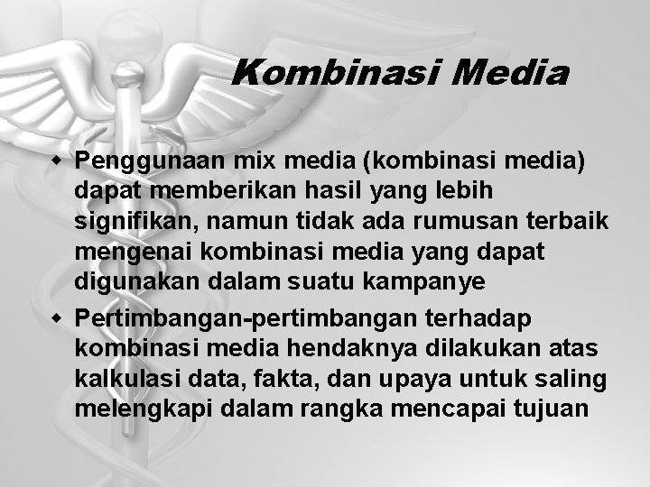 Kombinasi Media w Penggunaan mix media (kombinasi media) dapat memberikan hasil yang lebih signifikan,