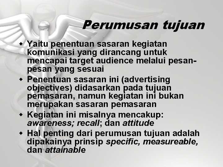 Perumusan tujuan w Yaitu penentuan sasaran kegiatan komunikasi yang dirancang untuk mencapai target audience