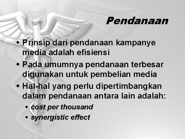 Pendanaan w Prinsip dari pendanaan kampanye media adalah efisiensi w Pada umumnya pendanaan terbesar