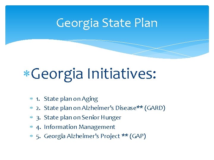 Georgia State Plan Georgia Initiatives: 1. 2. 3. 4. 5. State plan on Aging