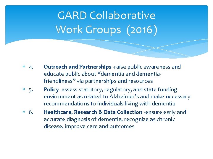 GARD Collaborative Work Groups (2016) 4. 5. 6. Outreach and Partnerships -raise public awareness