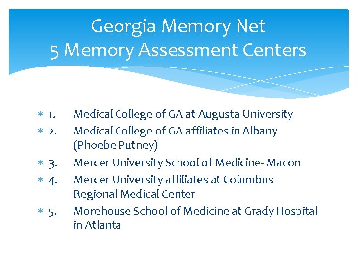 Georgia Memory Net 5 Memory Assessment Centers 1. 2. 3. 4. 5. Medical College