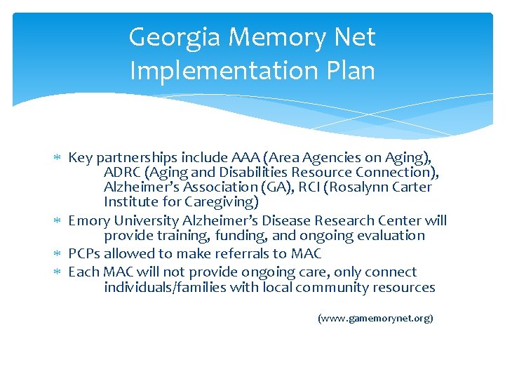 Georgia Memory Net Implementation Plan Key partnerships include AAA (Area Agencies on Aging), ADRC