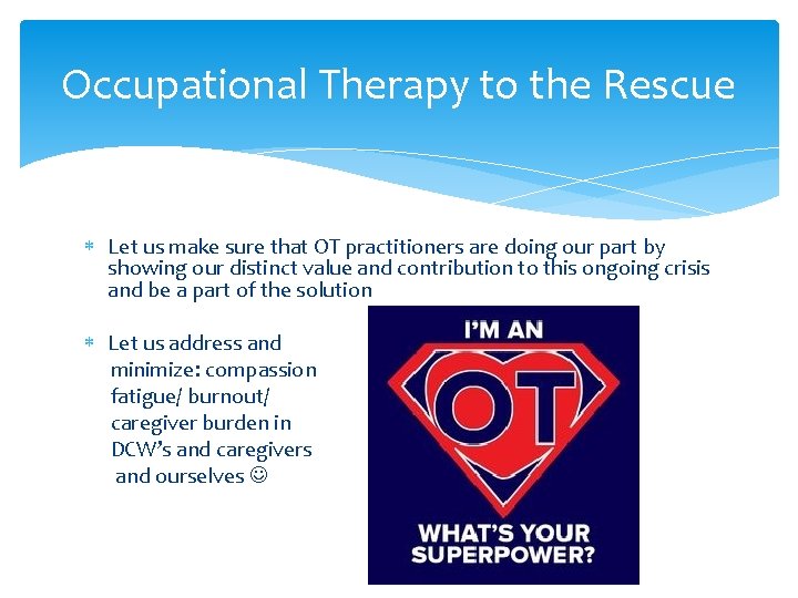 Occupational Therapy to the Rescue Let us make sure that OT practitioners are doing