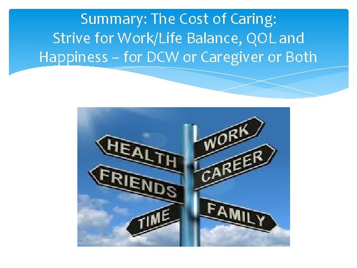 Summary: The Cost of Caring: Strive for Work/Life Balance, QOL and Happiness – for