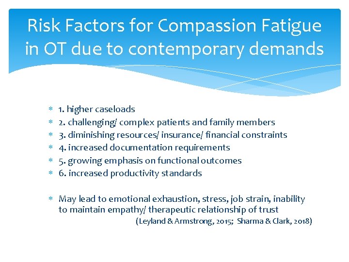Risk Factors for Compassion Fatigue in OT due to contemporary demands 1. higher caseloads