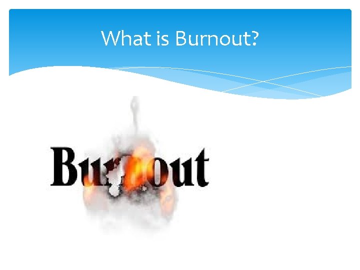 What is Burnout? 