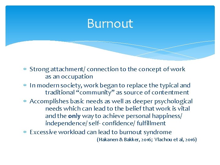 Burnout Strong attachment/ connection to the concept of work as an occupation In modern