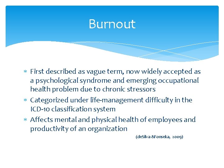 Burnout First described as vague term, now widely accepted as a psychological syndrome and